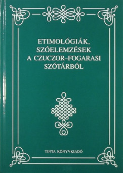 Jankovicsn Tlas Anik  (sszell.) - Etimolgik, szelemzsek a Czuczor-Fogarasi sztrbl