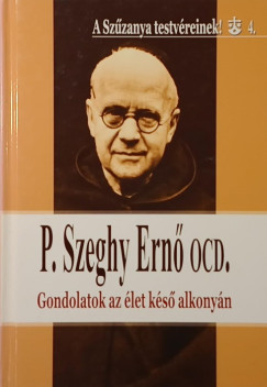 P. Szeghy Ernő - Gondolatok az élet késő alkonyán