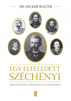 Dr. Hecker Walter - Breny Jzsef  (Szerk.) - Egy elfeledett Szchnyi