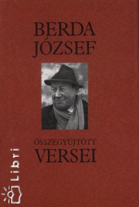 Berda Jzsef - Berda Jzsef sszegyjttt versei