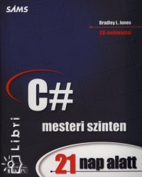 Bradley L. Jones - C# mesteri szinten 21 nap alatt
