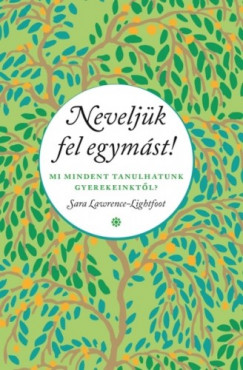 Sara Lawrence-Lightfoot - Neveljk fel egymst!