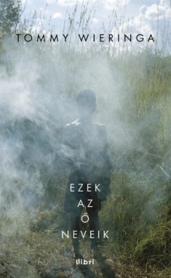 Tommy Wieringa - Ezek az  neveik