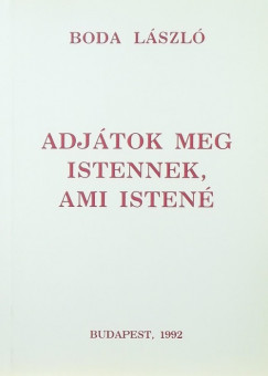 Boda Lszl - Adjtok meg Istennek, ami Isten