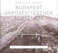 Preisich Gbor - Budapest vrosptsnek trtnete