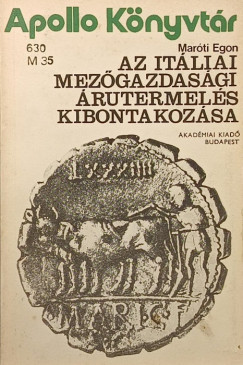Maróti Egon - Az itáliai mezőgazdasági árutermelés kibontakozása