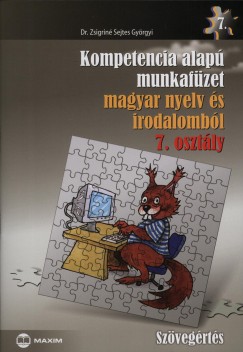 Dr. Zsigrin Sejtes Gyrgyi - Kompetencia alap munkafzet magyar nyelv s irodalombl 7. osztly