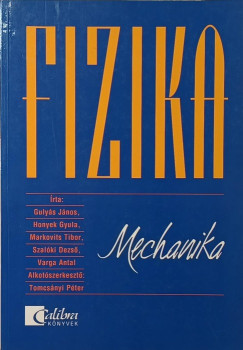Gulyás János - Honyek Gyula - Markovits Tibor - Szalóki Dezső - Varga Antal - Fizika - Mechanika