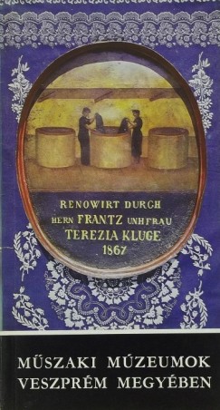 ri Istvn  (Szerk.) - Mszaki mzeumok Veszprm megyben