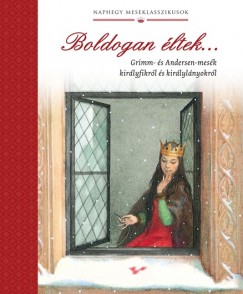 Hans Christian Andersen - , Wilhelm Grimm Jacob Grimm - Boldogan ltek...