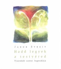 Jakob Streit - Hadd legyek a testvéred