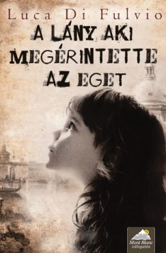 Luca Di Fulvio - A lny, aki megrintette az eget - Kemnytbla