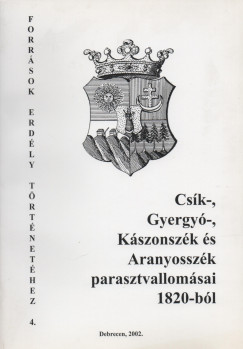 Takcs Pter  (Szerk.) - Csk-, Gyergy-, Kszonszk s Aranyosszk parasztvallomsai 1820-bl