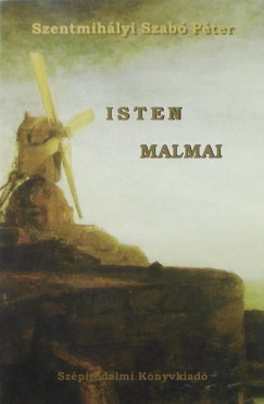 Szentmihlyi Szab Pter - Isten malmai
