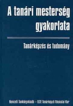 Ldi Lszl  (Szerk.) - Szplaki Gyrgy  (Szerk.) - A tanri mestersg gyakorlata