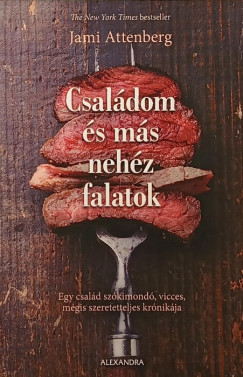 Jami Attenberg - Csaldom s ms nehz falatok