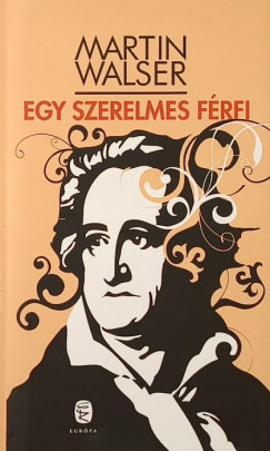 Martin Walser - Egy szerelmes f�rfi
