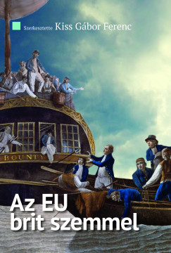 Kiss Gbor Ferenc  (Szerk.) - Az EU brit szemmel