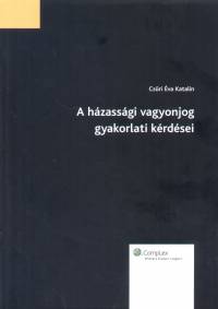 Csri va Katalin - A hzassgi vagyonjog gyakorlati krdsei