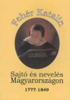Fehr Katalin - Sajt s nevels Magyarorszgon /1777-1849/