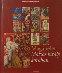 E. Kovács Péter - Magánélet Mátyás király korában