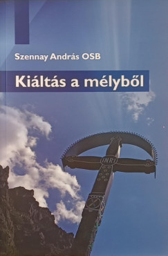 Szennay András - Kiáltás a mélyből