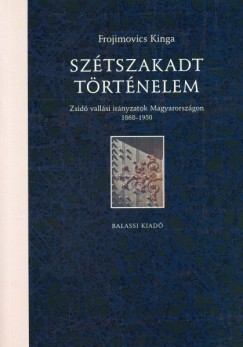 Frojimovics Kinga - Sztszakadt trtnelem