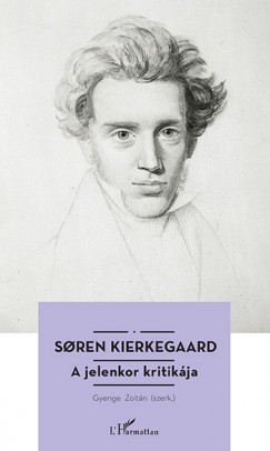 Sren Kierkegaard - Gyenge Zoltn  (Szerk.) - Soren Kierkegaard