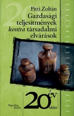 Pitti Zoltn - Gazdasgi teljestmnyek kontra trsadalmi elvrsok