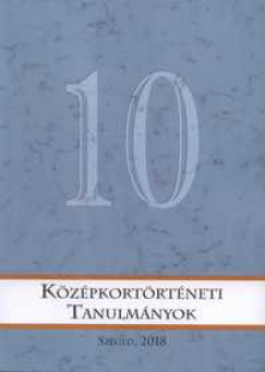 Szanka Brigitta  (Szerk.) - Kzpkortrtneti Tanulmnyok 10.