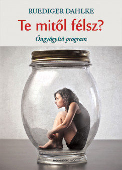 Ruediger Dahlke - Te mitől félsz?