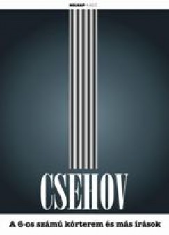 Anton Pavlovics Csehov - A 6-os szm krterem s ms rsok