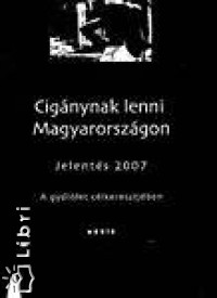Cigánynak lenni Magyarországon - Jelentés 2007