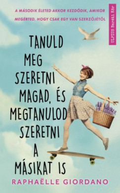 Raphaelle Giordano - Tanuld meg szeretni magad, s megtanulod szeretni a msikat is - Cupido szrnyai paprbl vannak