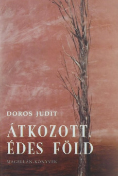 Doros Judit - Átkozott, édes föld