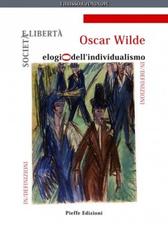 Oscar Wilde - Societa e liberta: elogio dell'individualismo