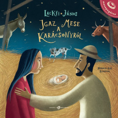 Lackfi János - Igaz mese a karácsonyról