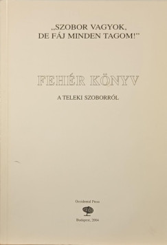 Bakos István  (Szerk.) - Csicsery-Rónay István  (Szerk.) - Fehér könyv a Teleki szoborról