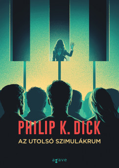 Philip K. Dick - Az utolsó szimulákrum