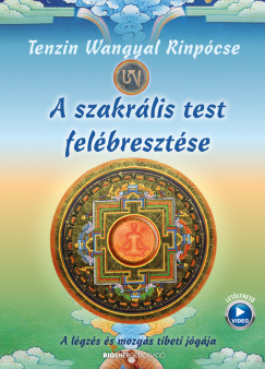 Tenzin Wangyal Rinpcse - A szakrlis test felbresztse