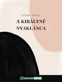 Szerb Antal - A kirlyn nyaklnca