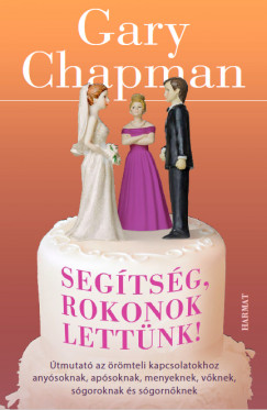 Gary Chapman - Segtsg, rokonok lettnk!