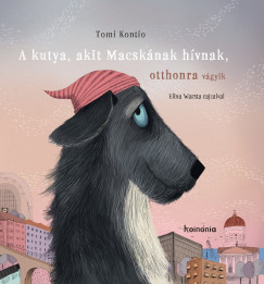 Tomi Kontio - A kutya, akit Macsknak hvnak, otthonra vgyik