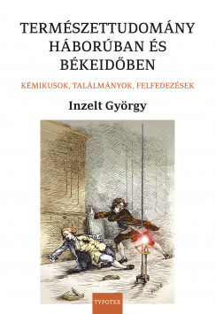 Inzelt Gyrgy - Termszettudomny hborban s bkeidben