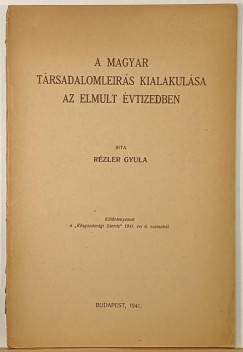 Rézler Gyula - A magyar társadalomleírás kialakulása az elmúlt évtizedben