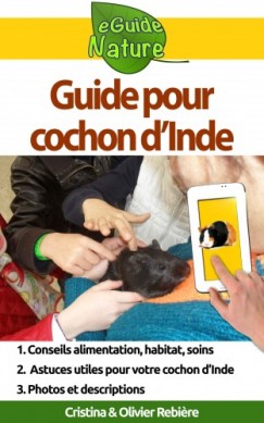 Olivier Rebiere Cristina Rebiere - Guide pour cochon d'Inde - Petit guide digital pour prendre soin de votre animal de compagnie