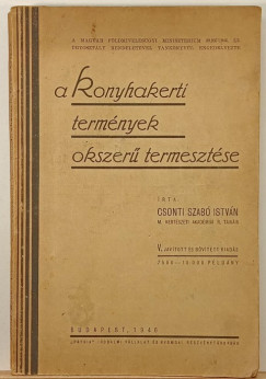 Csonti Szab Istvn - A konyhakerti termnyek okszer termesztse