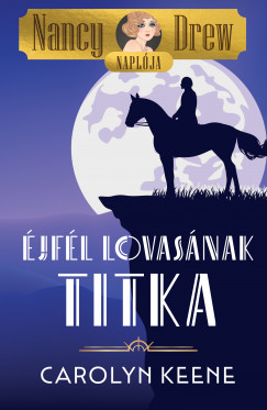 Carolyn Keene - Nancy Drew naplja 3. - jfl lovasnak titka
