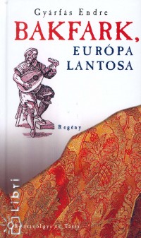 Gyrfs Endre - Bakfark, Eurpa lantosa