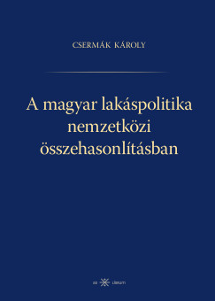 Csermák Károly - A magyar lakáspolitika nemzetközi összehasonlításban